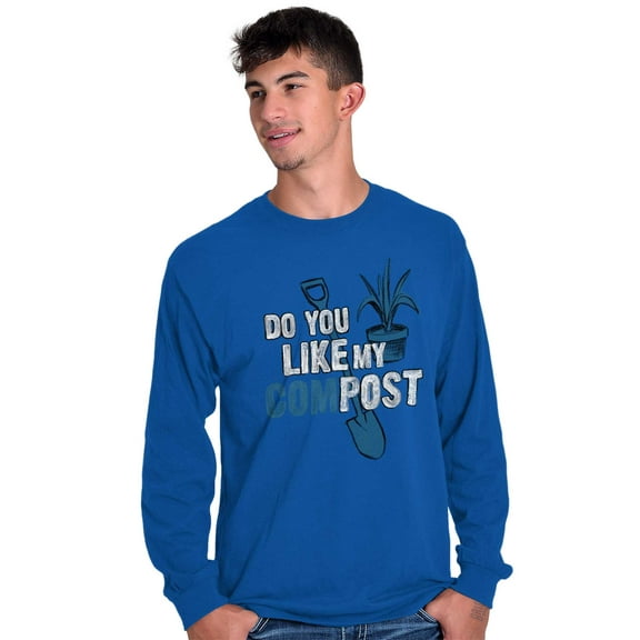 Like Compost Gardening Plants Flowers Long Sleeve TShirt Men Women Brisco Brands S