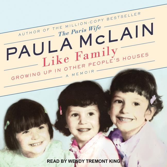 Like Family: Growing Up in Other People's Houses, a Memoir (Audiobook)