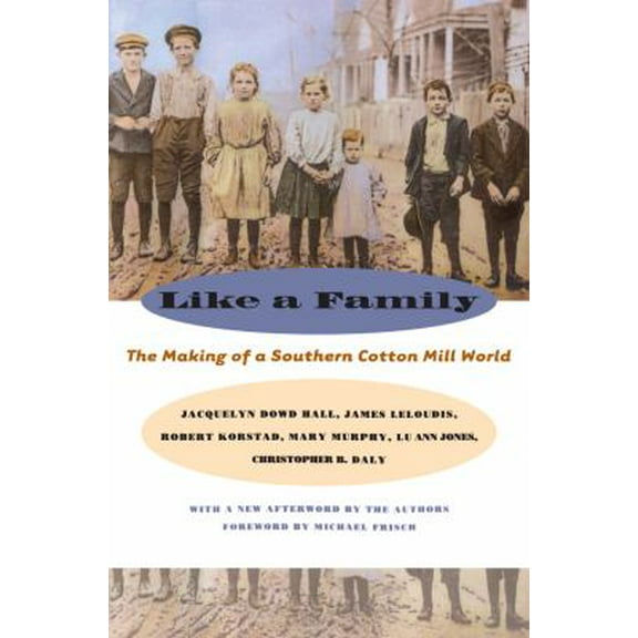 Pre-Owned Like a Family: The Making of a Southern Cotton Mill World (Paperback) 0807848794 9780807848791