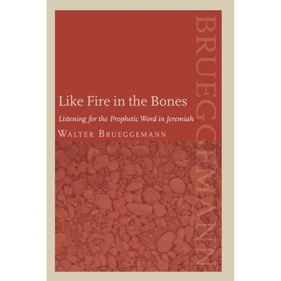 Pre-Owned Like Fire in the Bones: Listening for the Prophetic Word in Jeremiah (Paperback) 0800698282 9780800698287