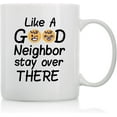 thumbnail image 1 of Like a Good Neighbor Stay Over There - 11oz and 15oz Funny Coffee Mugs - The Best Funny Gift for Friends and Colleagues - Coffee Mugs and Cups with Sayings by, 1 of 6