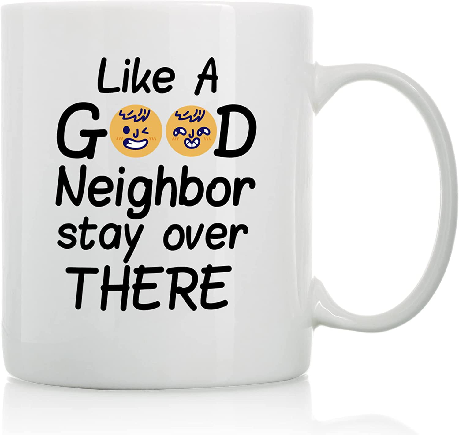 https://i5.walmartimages.com/seo/Like-Good-Neighbor-Stay-Over-There-11oz-15oz-Funny-Coffee-Mugs-The-Best-Gift-Friends-Colleagues-Cups-Sayings_97896a80-62a5-42a7-88df-479981303c81.c0946307b37f58f6e892f2004bd82b20.jpeg