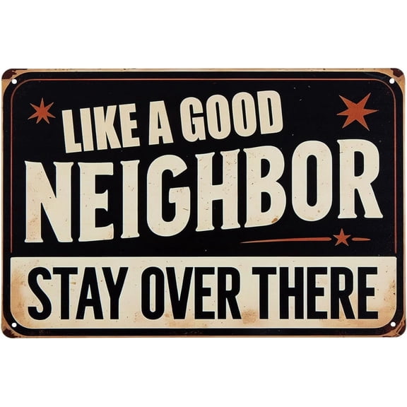 "Like A Good Neighbor Stay Over There" Funny Metal Tin Sign, Sarcastic Introvert Yard Decor, Vintage Outdoor Porch Fence Notice, Private Property Plaque, 12" x 8"