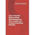 thumbnail image 1 of Like Hamlet Discussing Shakespeare : Our Limits Of Understanding Reality (Paperback), 1 of 1
