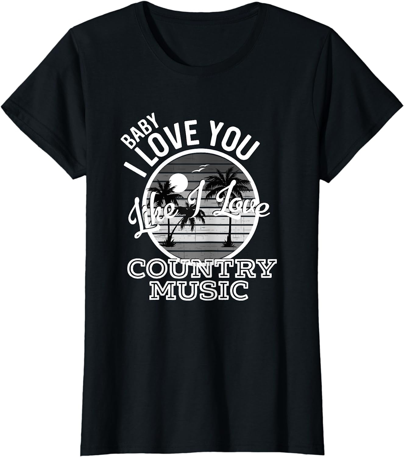 Like I Love Country Music Country Song Lyrics TShirt