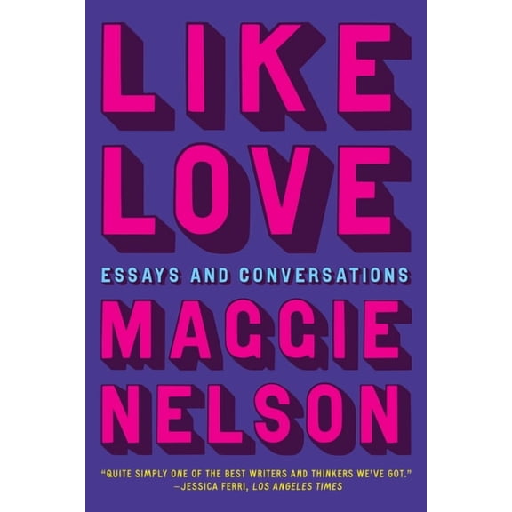 Like Love: Essays and Conversations, (Hardcover)