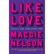 Like Love Essays and Conversations, Paperback
