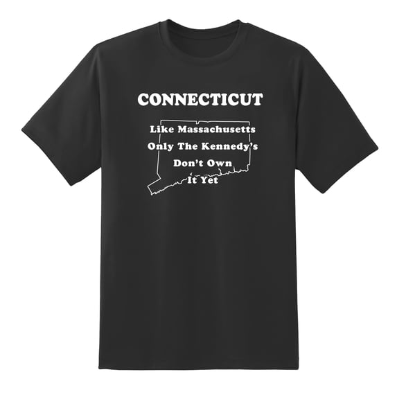 Like Massachusetts, Only The Kennedy's Don't Own It Yet - Connecticut State Motto Funny Tees Mens Graphic T Shirts Black,XXL