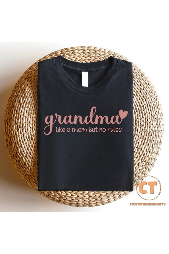 Like Mom But No Rules Shirt, Grandma Shirt, Grandma Gift, Mothers Day Gift, Nana Shirt, Granny Gift, Family Shirt, Mom Quotes Tee SWEATSHIRT All Size S-5XL