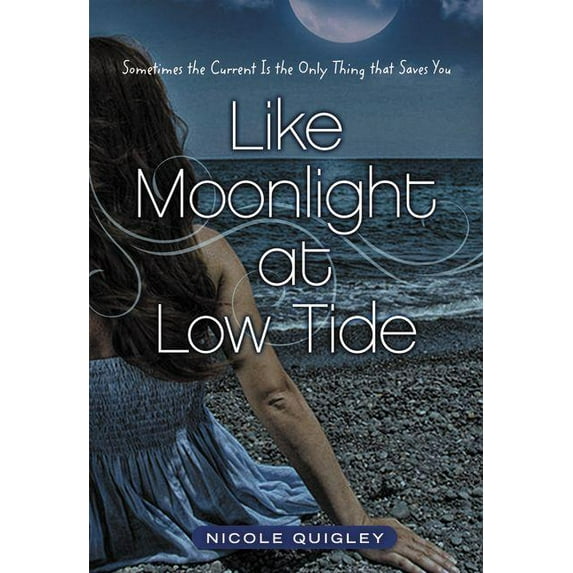 Like Moonlight at Low Tide: Sometimes the Current Is the Only Thing That Saves You, (Paperback)