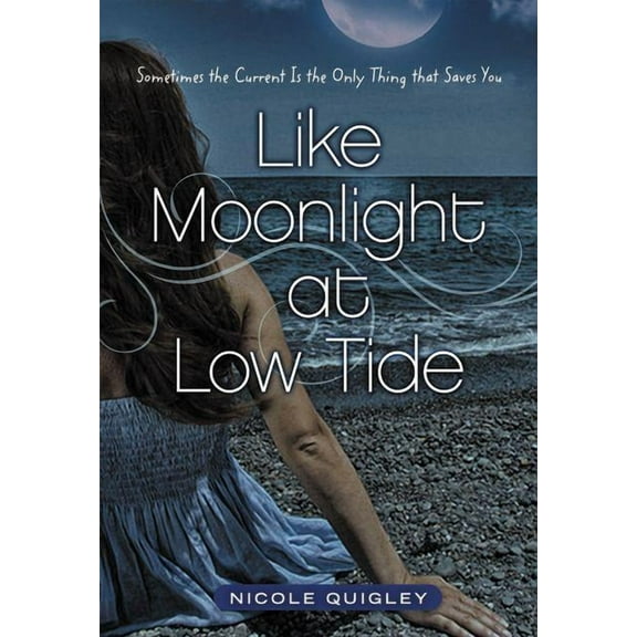 Like Moonlight at Low Tide: Sometimes the Current Is the Only Thing That Saves You, (Paperback)