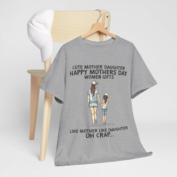 Like Mother Like Daughter Messy Mom Happy Mothers Day T-Shirt ID-0422-GEZ5