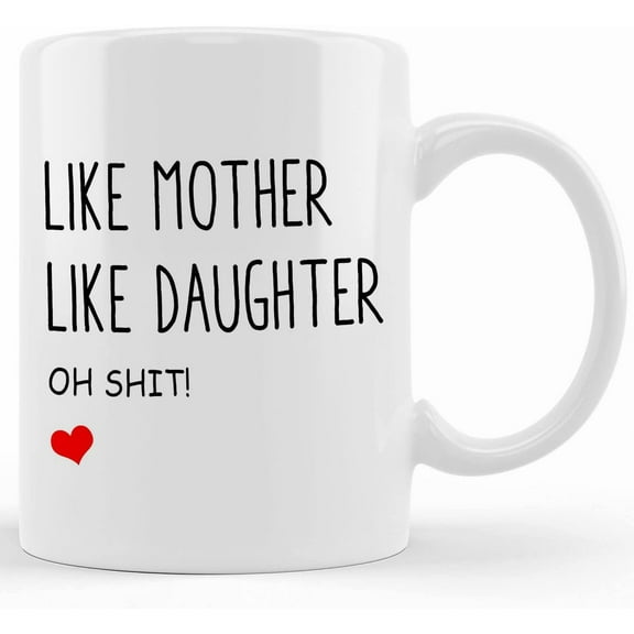 Like Mother Like Daughter Mug, Funny Mom Mug, Funny Mom Gift, Mom Gift, Gifts From Daughter, Mother's Day Gifts For Mom From Son, Kids, Gift For Mom, Funny Mom Mug, Birthday, Christmas G