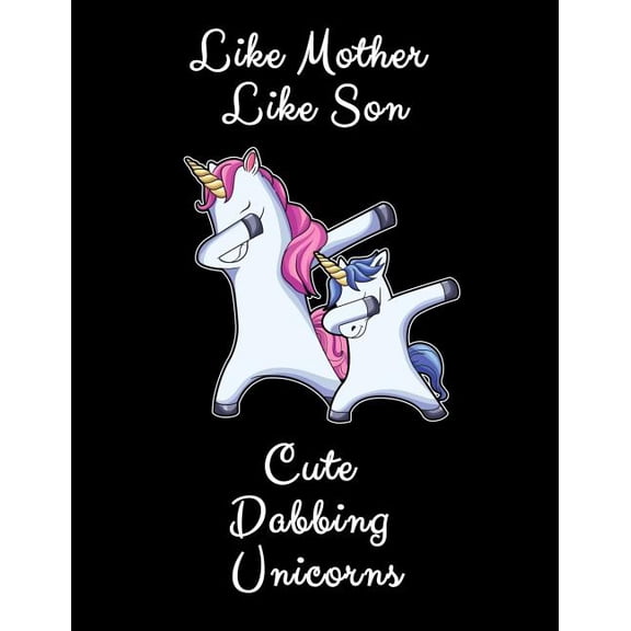 Like Mother Like Son Cute Dabbing Unicorns: Cute Drawing Pad Gift For Mother Of Boys And Unicorn Lovers 8.5x11 120 Pages Paperback 1086214463 9781086214468 Fantastic Motherverse Publishing