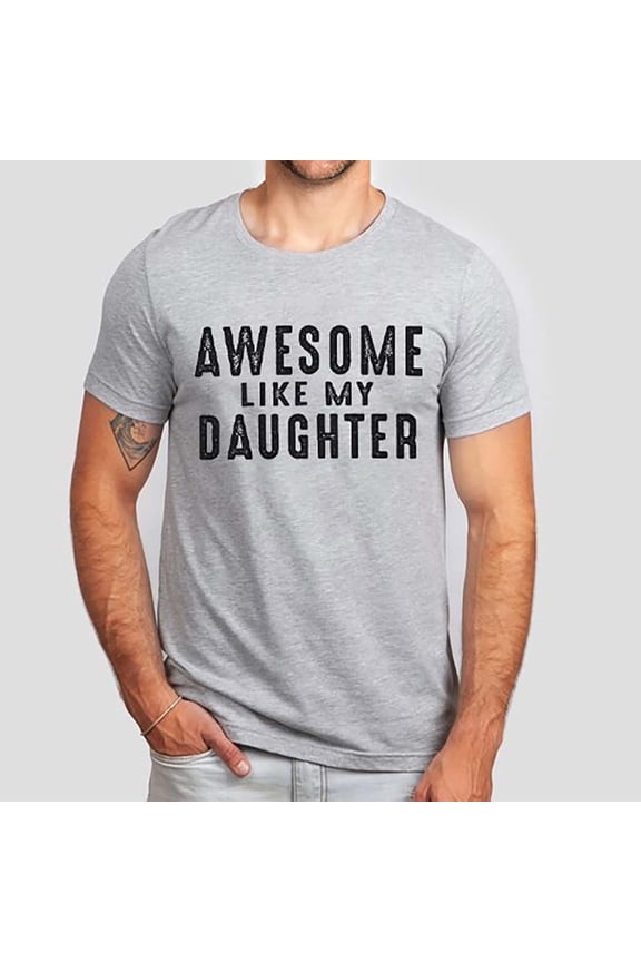 Like My Daughter Shirt Funny Dad Tshirt Sarcastic Saying Letter Print Tee for Father Dad Men's T Shirts Pack M