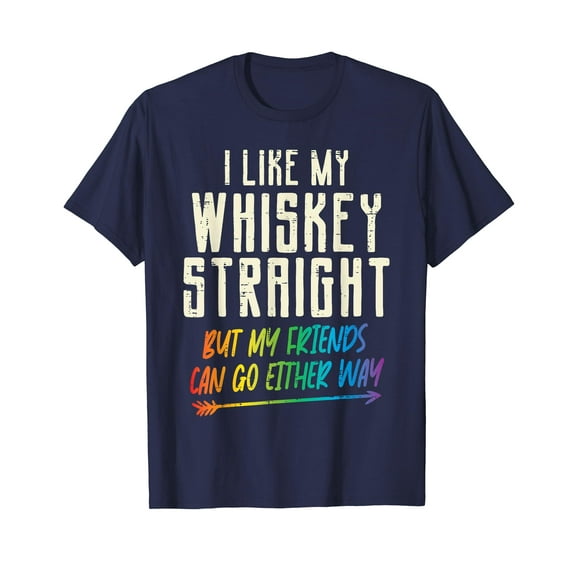 Like My Whiskey Straight Friends LGBTQ Gay Pride Proud Ally T-Shirt LGBT Les Gay Gifts Shirts Tee