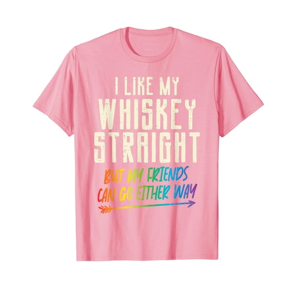 Like My Whiskey Straight Friends LGBTQ Gay Pride Proud Ally T-Shirt LGBT Les Gay Gifts Shirts Tee