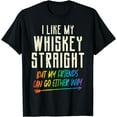 thumbnail image 1 of Like My Whiskey Straight Friends LGBTQ Gay Pride Proud Ally T-Shirt, 1 of 4