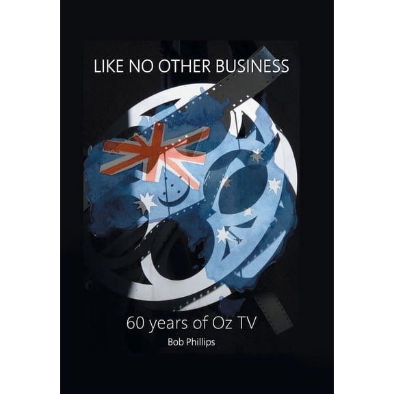 Like No Other Business: 60 Years Of OZ TV (Hardcover)