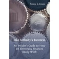 thumbnail image 1 of Like Nobody's Business : An Insider's Guide to How US University Finances Really Work (Paperback), 1 of 1