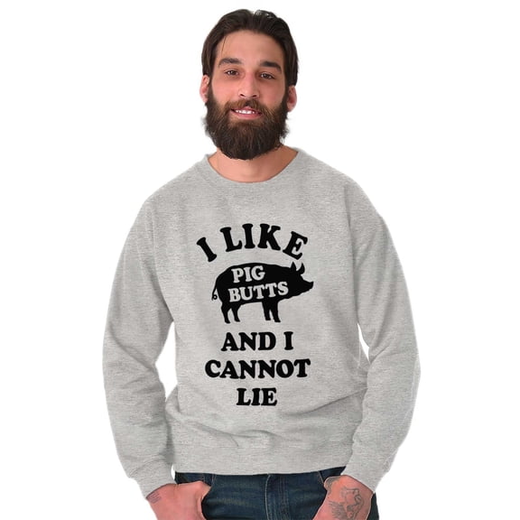 Like Pig Butts Cannot Lie Bacon Lover Sweatshirt for Men or Women Brisco Brands M