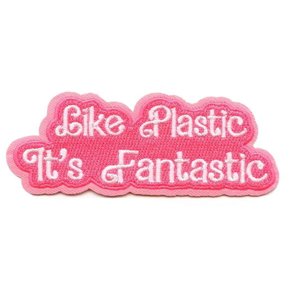 Like Plastic It's Fantastic Song Patch Parody Dolls Pink Embroidered Iron On
