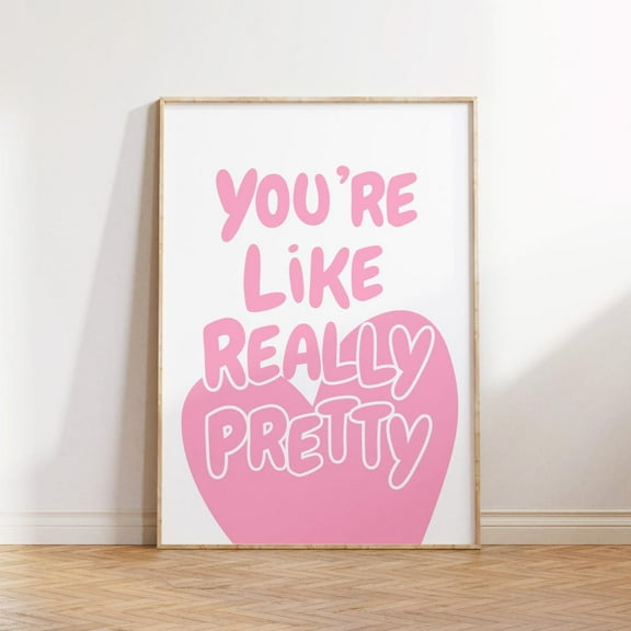 You'Re Like Really Pretty Pink Girly Trendy Print Wall Art Decor Aesthetic Retro Cute Affirmation Quote Art Preppy Dorm Room Decor Wall Art, Modern Wall Decor, 8x12 UNFRAMED