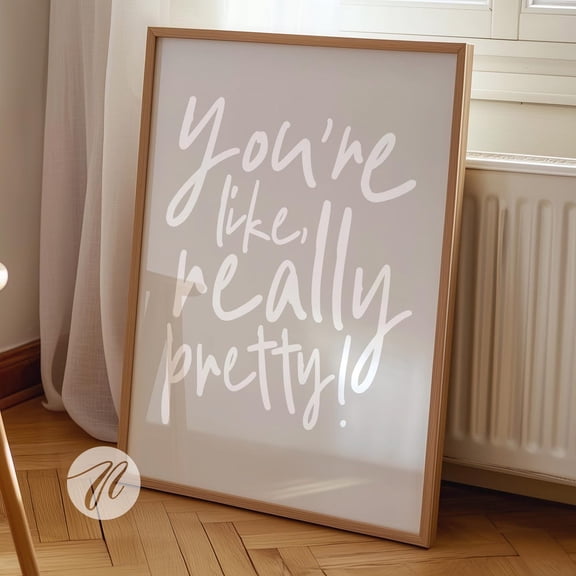 You'Re Like Really Pretty Print, Neutral Beige Tan Poster, Preppy Apartment Decor, Cute Bathroom Art, Trendy Wall Art Print UNFRAMED PAPER POSTER, Home Decor, Vintage Gift, Living Room Dercor