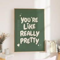 You'Re Like Really Pretty Sage Green Girly Trendy Print Wall Art Aesthetic Retro Cute Affirmation Quote Preppy Dorm Room Decor Wall Art, Modern Wall Decor, 8x12 UNFRAMED
