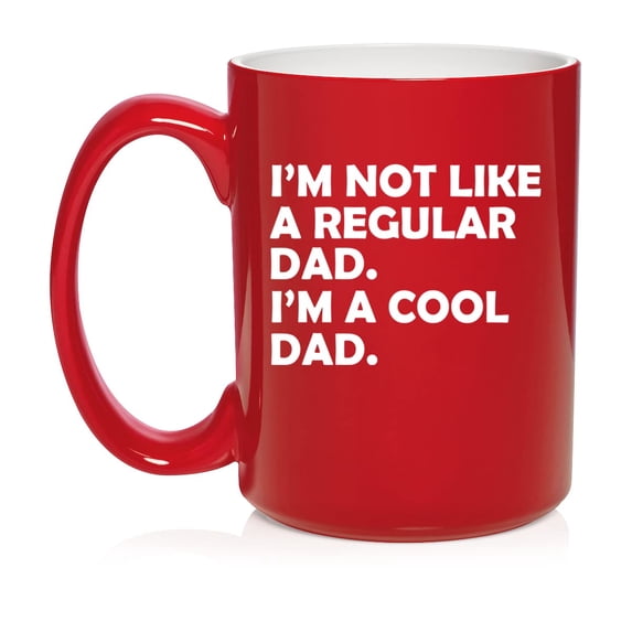 I'm Not Like A Regular Dad I'm A Cool Dad Funny Dad Gift Father's Day New Dad Ceramic Coffee Mug Tea Cup Gift for Him, Son, Grandpa, Husband, Brother (15oz Red)