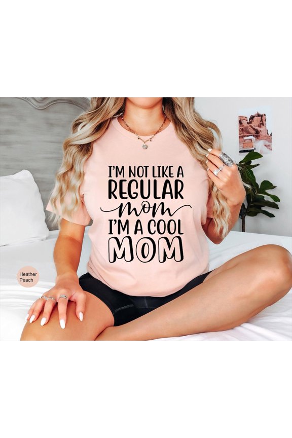 I'm Not Like A Regular Mom, I'm A Cool Mom Shirt, Cool Mom Shirt, Cool Grandma Tee, Legend Mom Shirt, Regular Mom Shirt, I'm A Cool Mom Tee Sweatshirt All Size S-5XL
