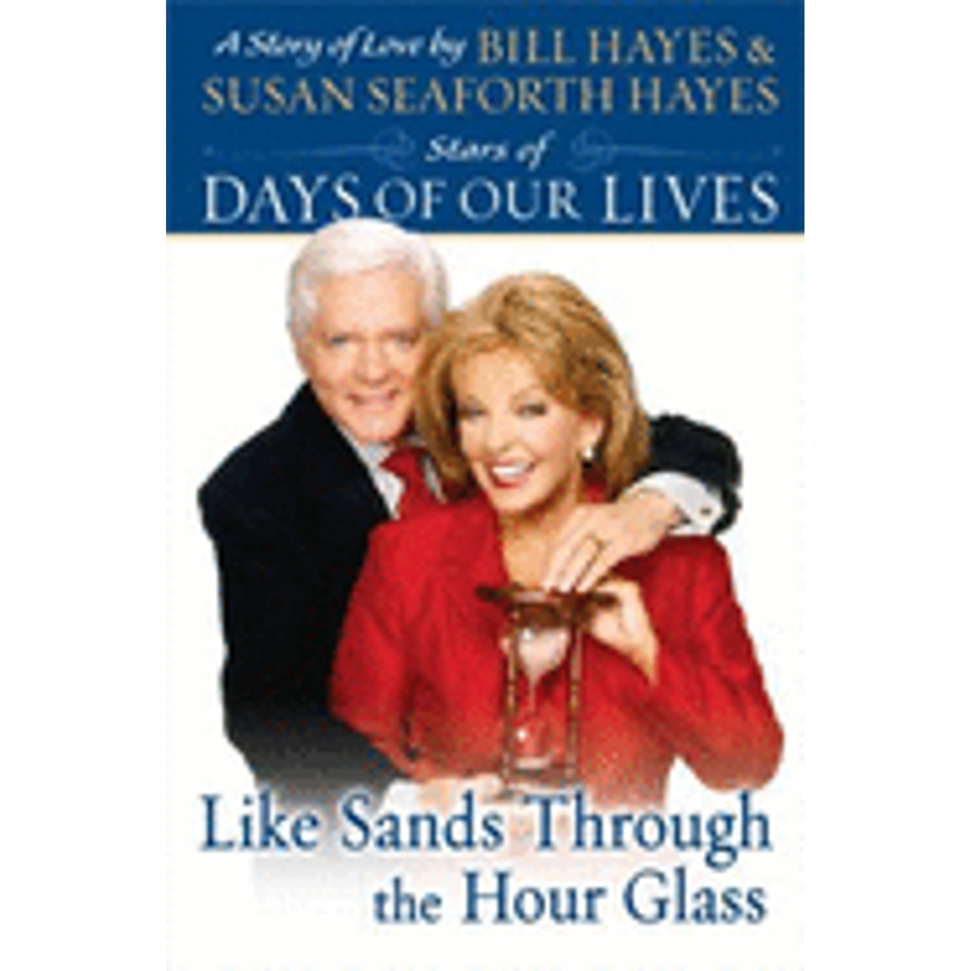 Like Sands Through The Hourglass Hardcover By Bill Hayes Susan Seaforth Hayes