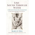 thumbnail image 1 of Like Sound Through Water : A Mother's Journey Through Auditory Processing Disorder (Paperback), 1 of 1