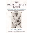thumbnail image 1 of Pre-Owned Like Sound Through Water: A Mother's Journey Through Auditory Processing Disorder, 1 of 1
