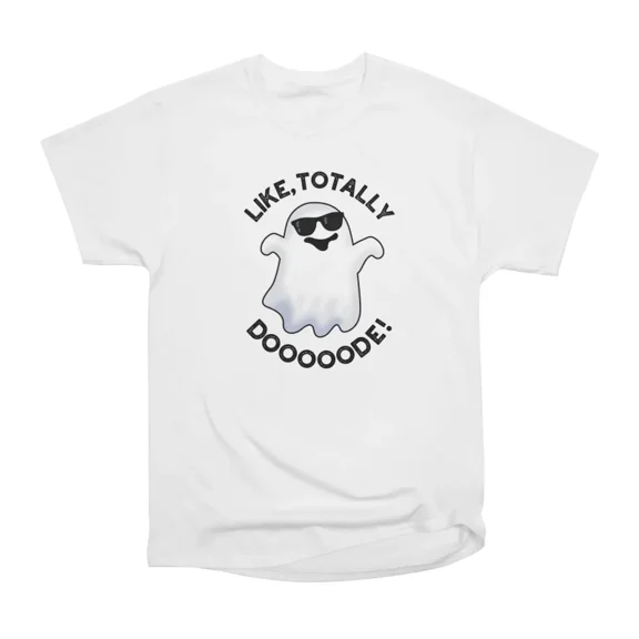 Like Totally Doode Funny Ghost Pun T-Shirt Tee Gift For Him Merch For Her Apparel For Frie