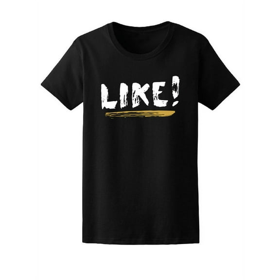 Like! Trendy Inspiration Quote T-Shirt Women -Image by Shutterstock, Female XX-Large