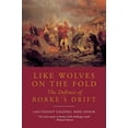 thumbnail image 1 of Pre-Owned Like Wolves on the Fold: The Defence of Rorke’s Drift (Paperback) 1848325835 9781848325838, 1 of 1