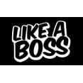thumbnail image 1 of Like a Boss Vinyl Decal Sticker|Cars Trucks Vans Walls Laptops Cups|White|5.5 In|KCD871, 1 of 1