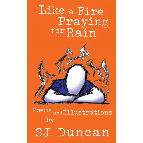 Like a Fire Praying for Rain (Paperback)