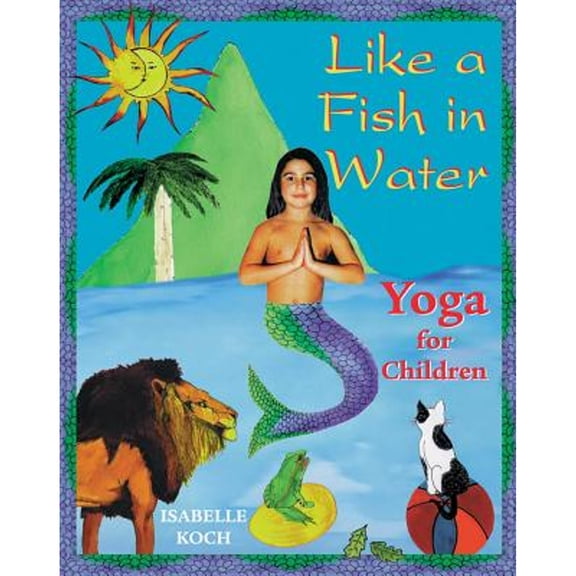 Pre-Owned Like a Fish in Water: Yoga for Children (Paperback) 0892817739 9780892817733