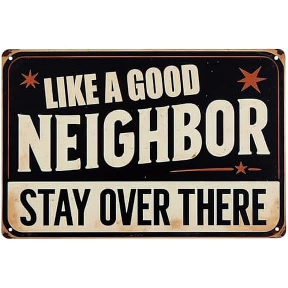 Like a Good Neighbor, Stay Over There Free Metal Tin Sign Funny Outdoor Road Yard Outside Sign Vintage Decor 12 X 8