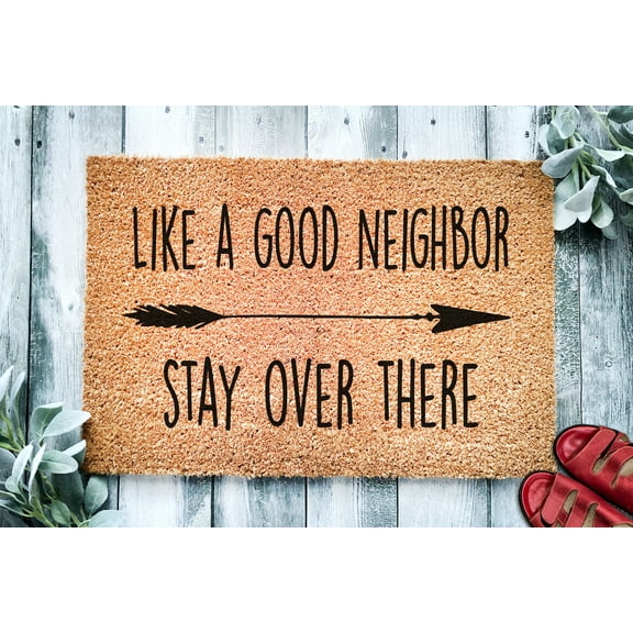 Like a Good Neighbor Stay Over There | Funny Go Away Doormat | Welcome Mat | Funny Door Mat | Funny Gift | Home Doormat | Housewarming Gift