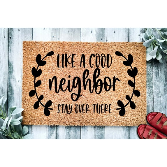 Like a Good Neighbor Stay Over There | Funny Go Away Doormat | Welcome Mat | Funny Door Mat | Funny Gift | Home Doormat | Housewarming Gift