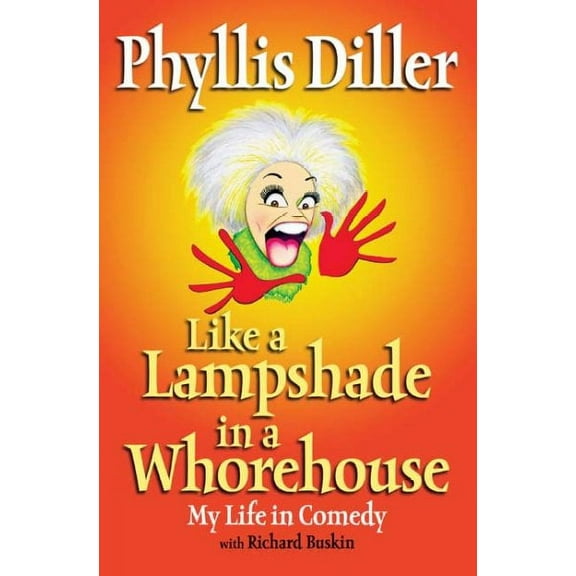 Like a Lampshade in a Whorehouse : My Life in Comedy (Paperback)