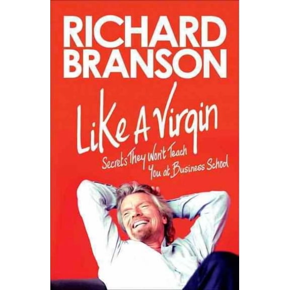 Like a Virgin : Secrets They Won't Teach You at Business School (Paperback)