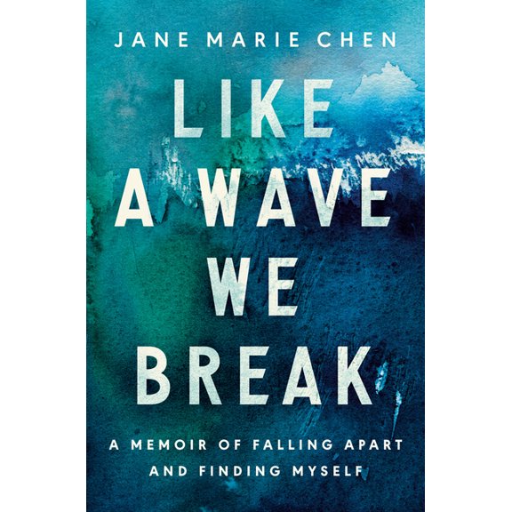 Like a Wave We Break: A Memoir of Falling Apart and Finding Myself, (Hardcover)