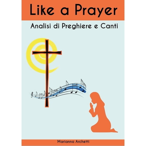 Like a prayer: analisi di canti e preghiere, (Paperback)