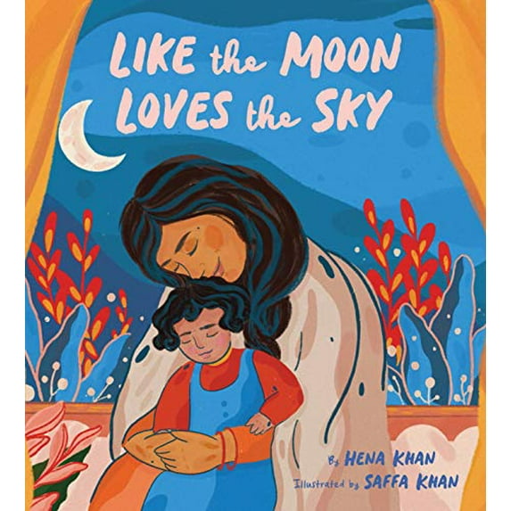 Pre-Owned Like the Moon Loves the Sky: (Mommy Book for Kids, Islamic Children's Book, Read-Aloud Picture Book) (Hardcover) 1452180199 9781452180199