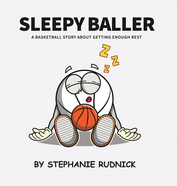 Lil Baller Sleepy Baller: A Basketball Story About Getting Enough Rest, Book 22, (Hardcover)