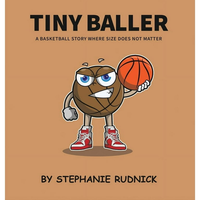 Lil Baller Tiny Baller: A Basketball Story Where Size Does Not